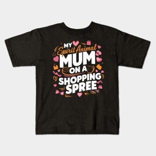 My Spirit Animal: Mom on a Shopping Spree Kids T-Shirt